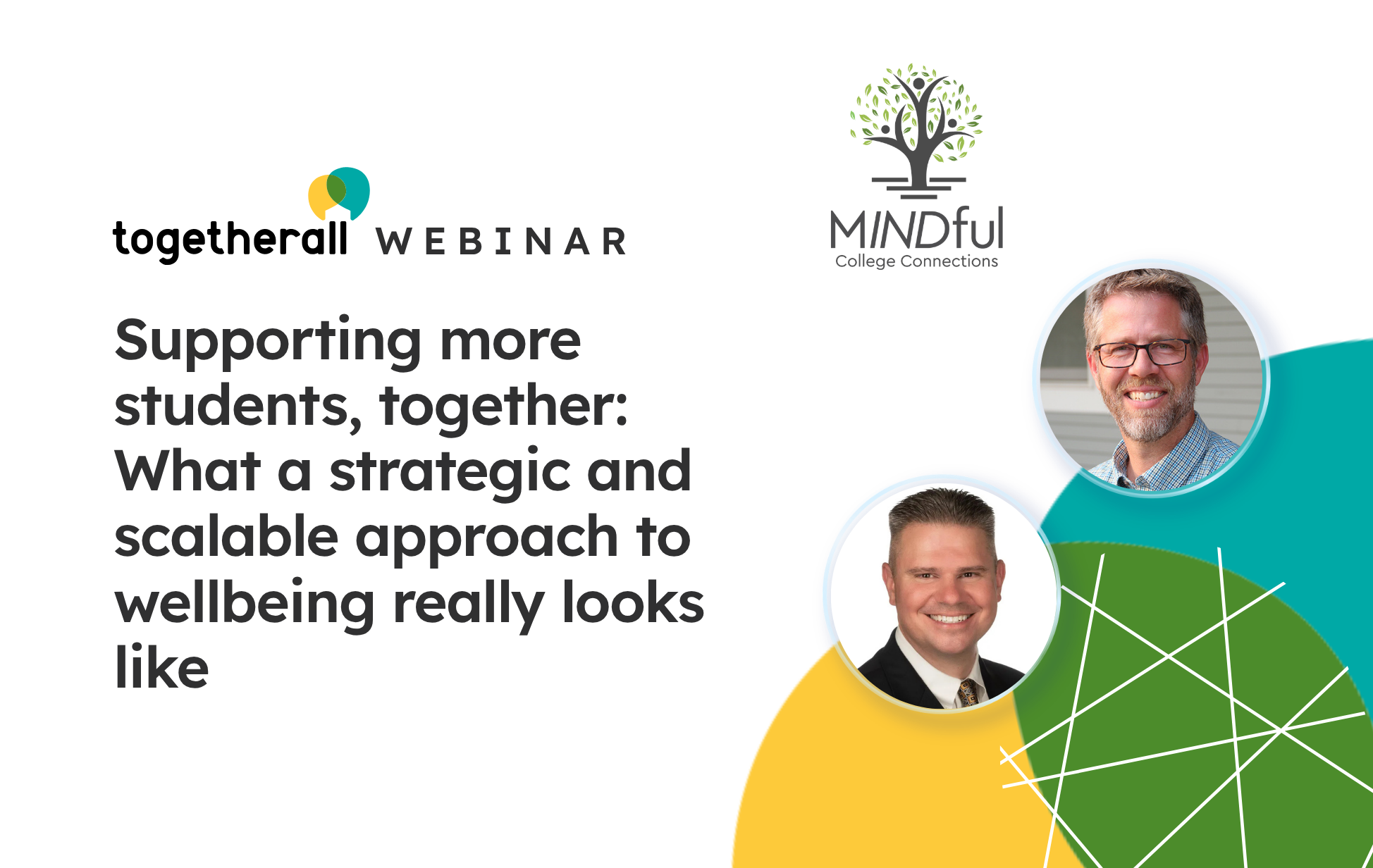Webinar banner image, with headshots of the panelists, Ben and Curtis. Webinar title of 'Supporting more students together: what a strategic and scalable approach to wellbeing really look like.