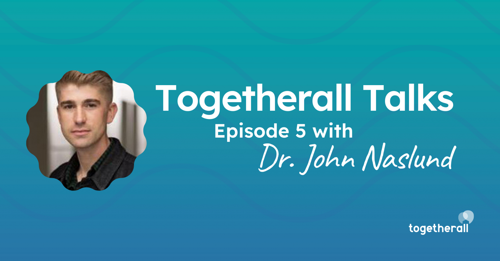 Togetherall Talks Togetherall togetherall-talks-togetherall