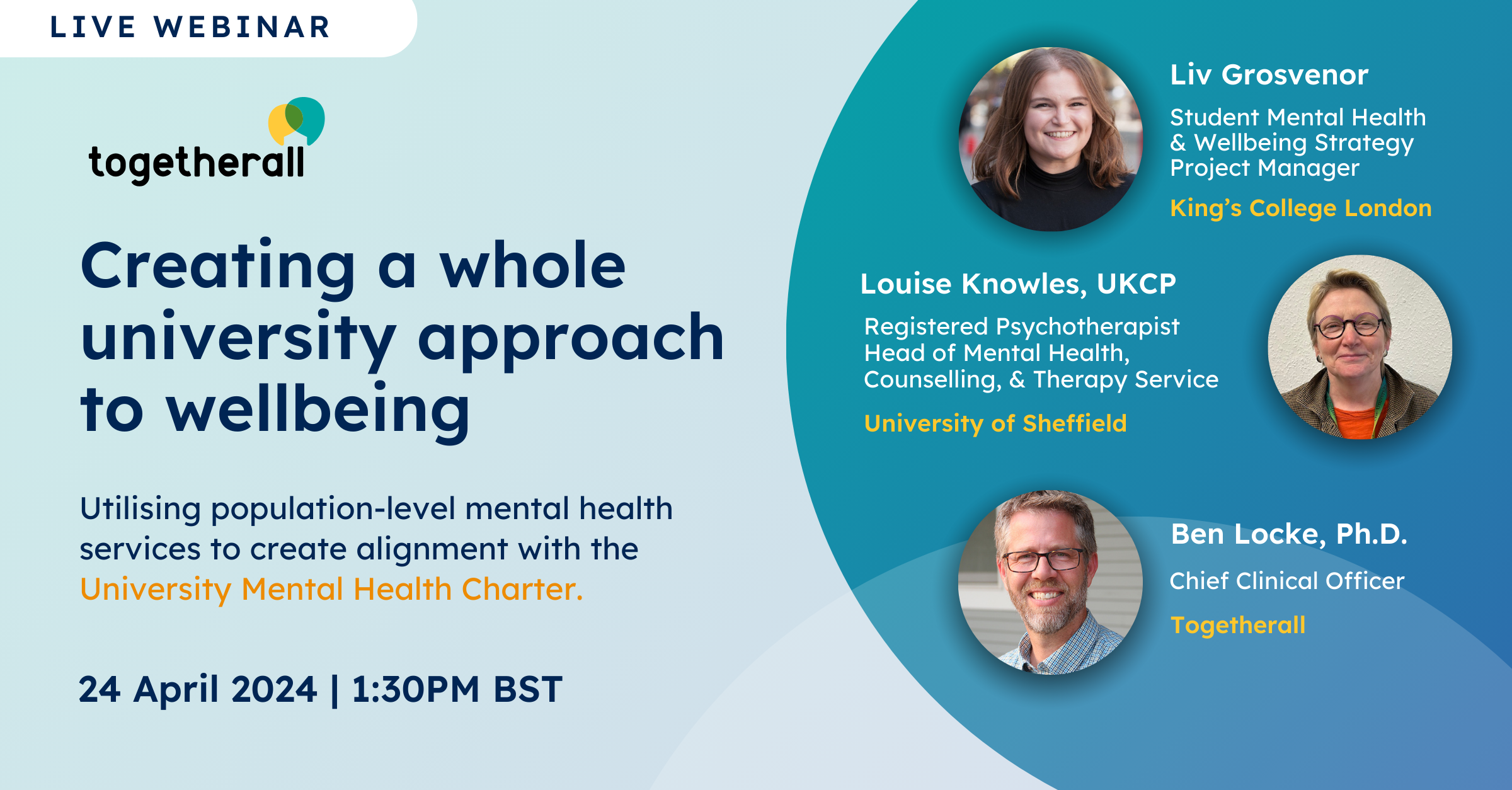 Video thumbnail for a Togetherall webinar titled ‘Creating a whole university approach to wellbeing,’ showing the event date of 24 April 2024 at 1:30 PM BST and listing speakers Liv Grosvenor from King’s College London, Louise Knowles from the University of Sheffield, and Ben Locke, Ph.D., from Togetherall.