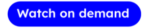 Watch on demand button