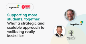 A webinar banner image with the webinar title "Supporting more students, together: What a strategic and scalable approach to wellbeing really looks like" and pictures of the panelists, Ben and Curtis.