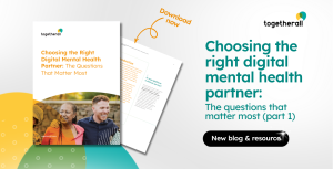 Togetherall promotional graphic for a blog and downloadable resource titled “Choosing the Right Digital Mental Health Partner: The Questions That Matter Most (Part 1).” The graphic shows the resource cover, sample pages, a “Download now” prompt, and a “New blog & resource” prompt