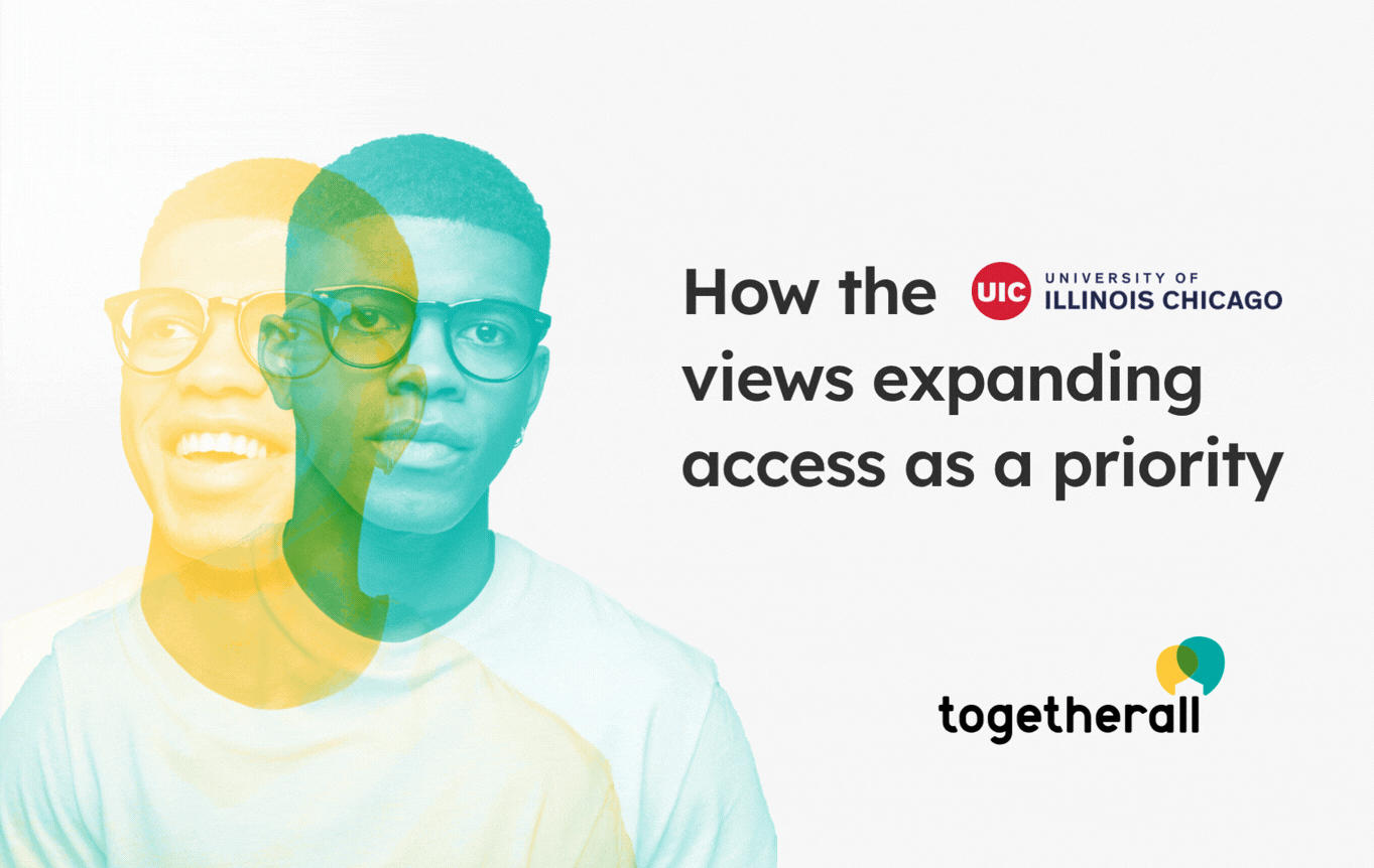 Animation cycling through portraits of nine diverse young people, each shown as two overlapping images, one tinted yellow and smiling, the other tinted teal with a neutral expression. Text reads: How the University of Illinois Chicago views expanding access as a priority. Togetherall logo in the bottom right.